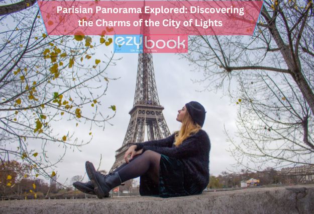 Discovering Paris - a complete guide